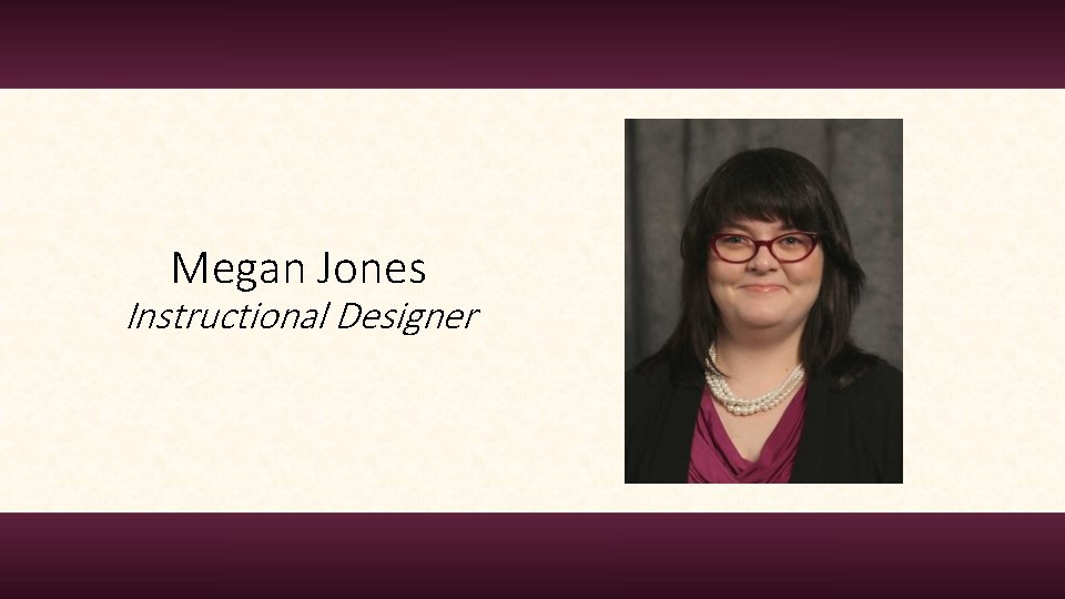 Megan Jones Instructional Designer 