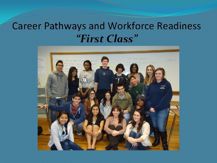 Career Pathways and Workforce Readiness “First Class” 