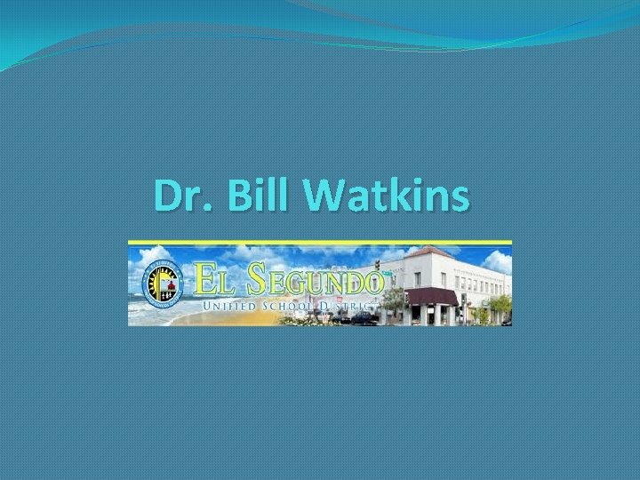 Dr. Bill Watkins 
