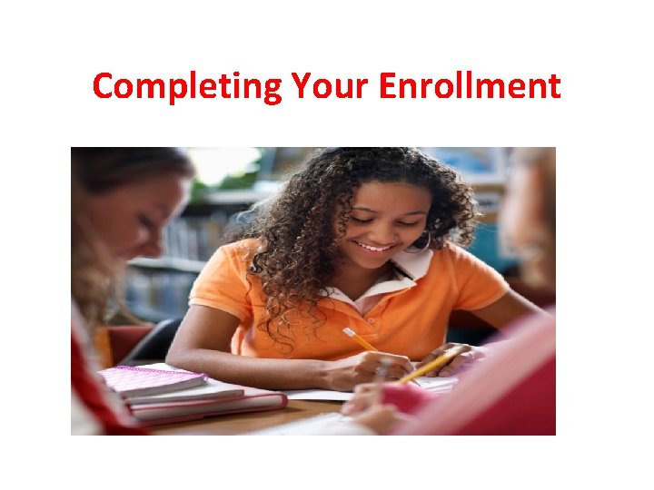 Completing Your Enrollment 