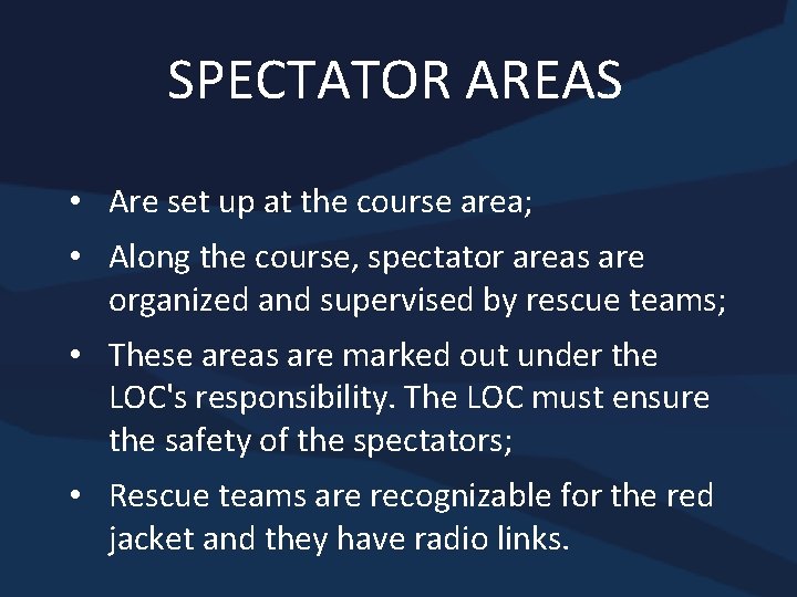 SPECTATOR AREAS • Are set up at the course area; • Along the course,