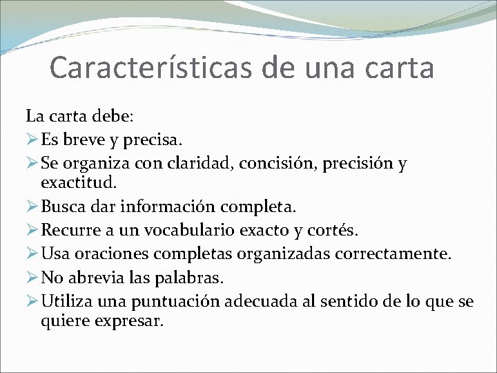 Características de una carta La carta debe: Ø Es breve y precisa. Ø Se