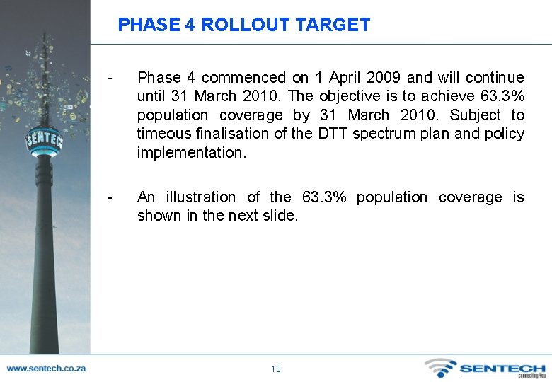 PHASE 4 ROLLOUT TARGET - Phase 4 commenced on 1 April 2009 and will