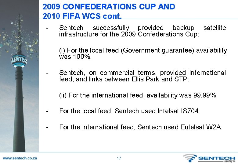 2009 CONFEDERATIONS CUP AND 2010 FIFA WCS cont. - Sentech successfully provided backup satellite