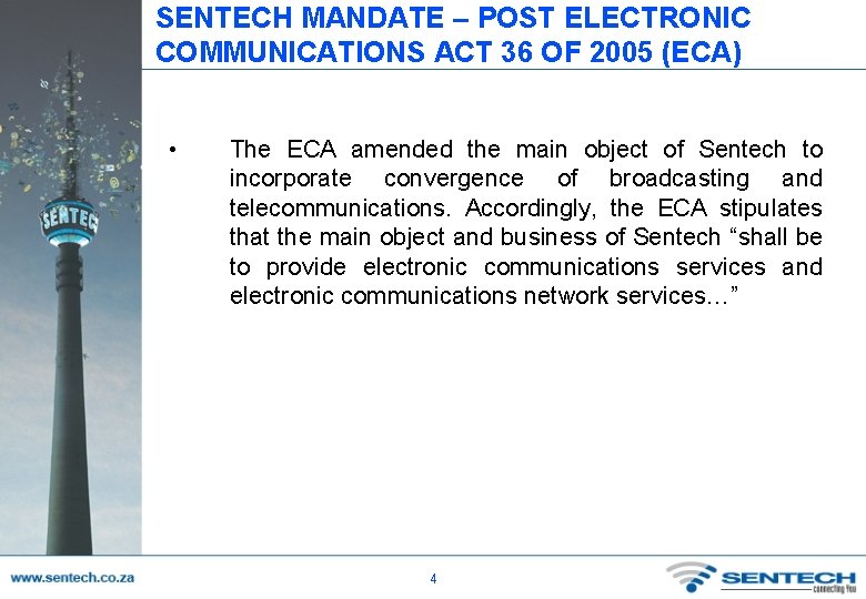 SENTECH MANDATE – POST ELECTRONIC COMMUNICATIONS ACT 36 OF 2005 (ECA) • The ECA