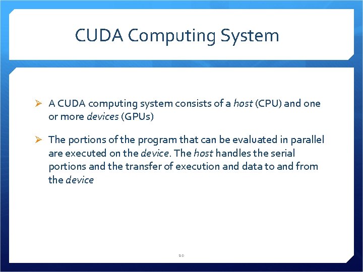 CUDA Computing System Ø A CUDA computing system consists of a host (CPU) and