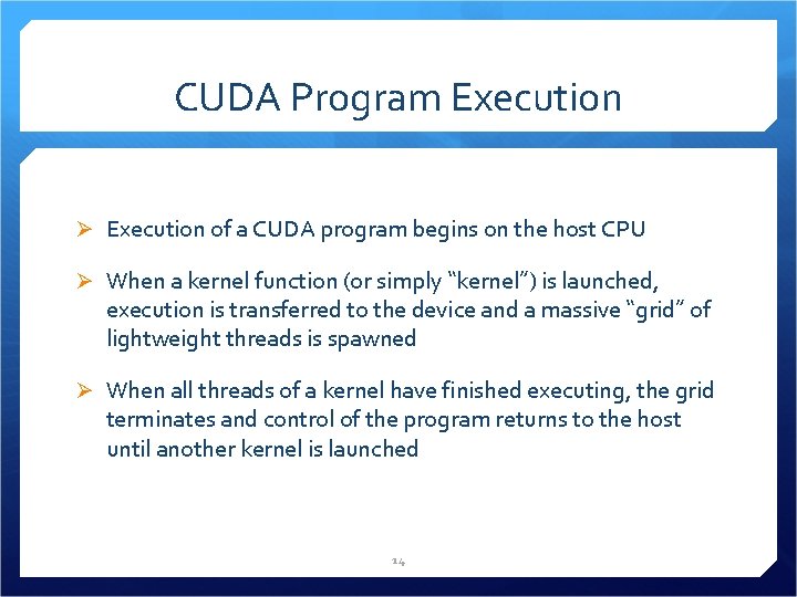 CUDA Program Execution Ø Execution of a CUDA program begins on the host CPU