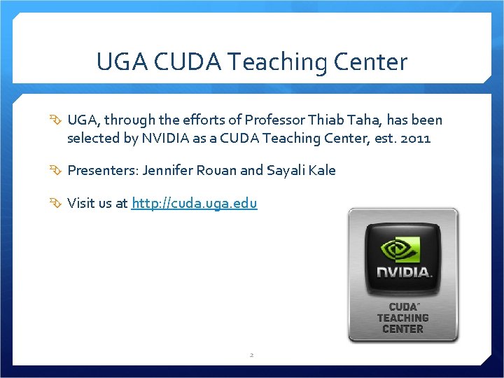 UGA CUDA Teaching Center UGA, through the efforts of Professor Thiab Taha, has been