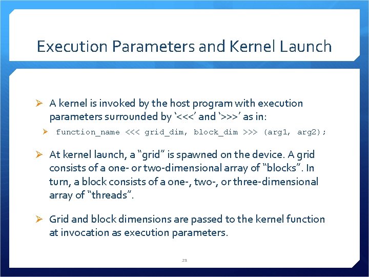 Execution Parameters and Kernel Launch Ø A kernel is invoked by the host program