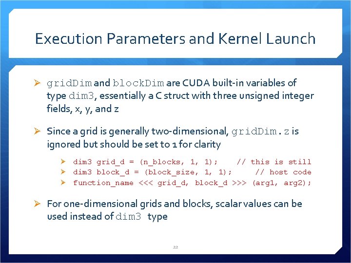 Execution Parameters and Kernel Launch Ø grid. Dim and block. Dim are CUDA built-in