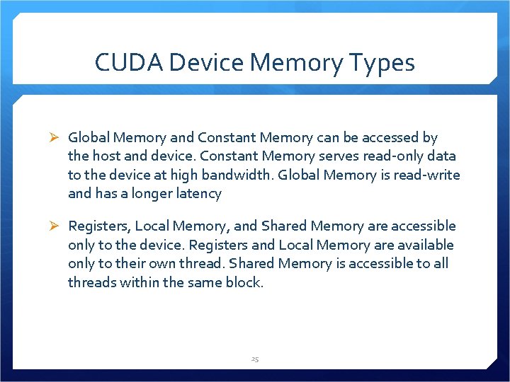 CUDA Device Memory Types Ø Global Memory and Constant Memory can be accessed by