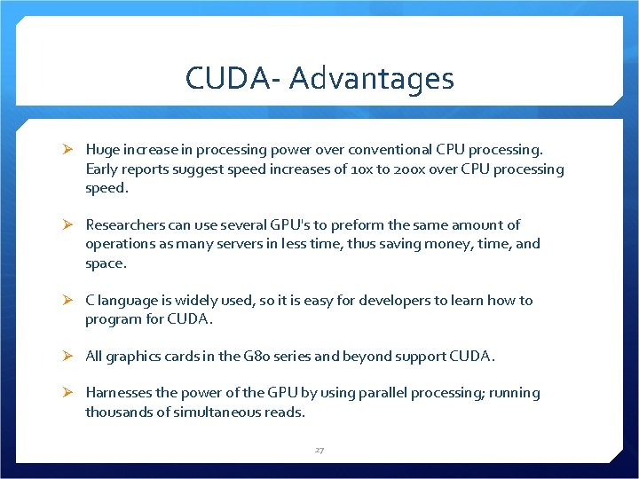 CUDA- Advantages Ø Huge increase in processing power over conventional CPU processing. Early reports
