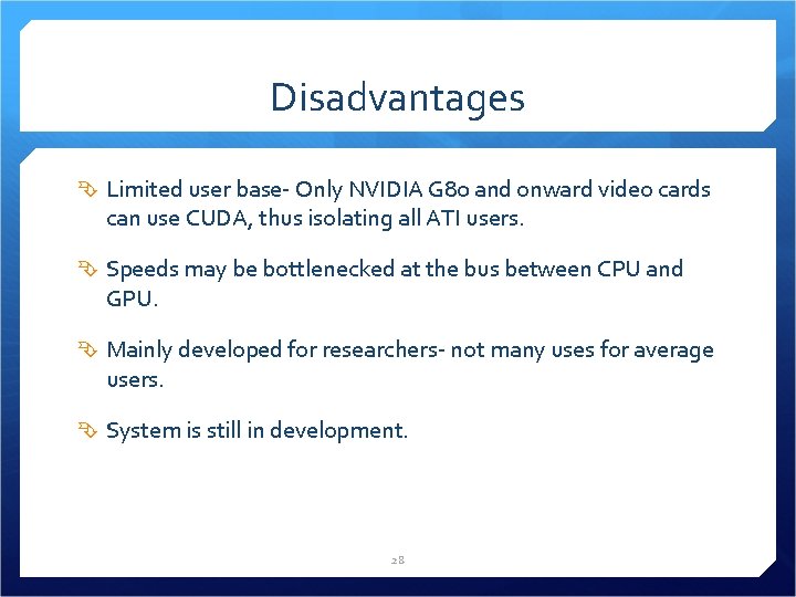 Disadvantages Limited user base- Only NVIDIA G 80 and onward video cards can use
