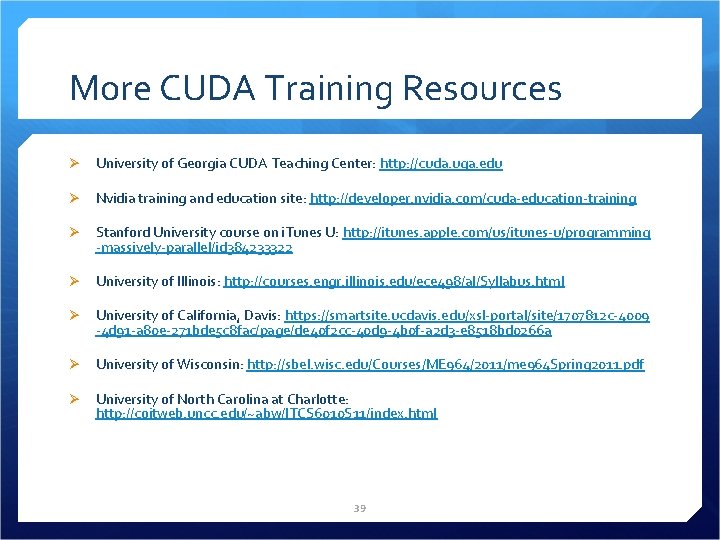 More CUDA Training Resources Ø University of Georgia CUDA Teaching Center: http: //cuda. uga.