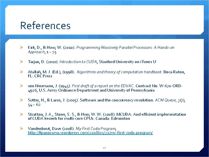 References Ø Kirk, D. , & Hwu, W. (2010). Programming Massively Parallel Processors: A