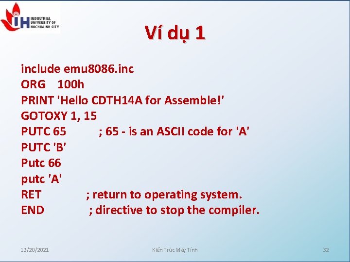 Ví dụ 1 include emu 8086. inc ORG 100 h PRINT 'Hello CDTH 14