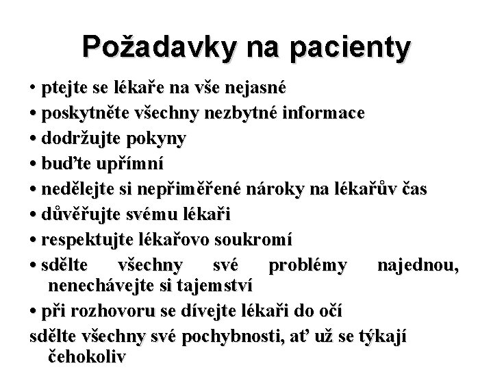 Požadavky na pacienty • ptejte se lékaře na vše nejasné • poskytněte všechny nezbytné