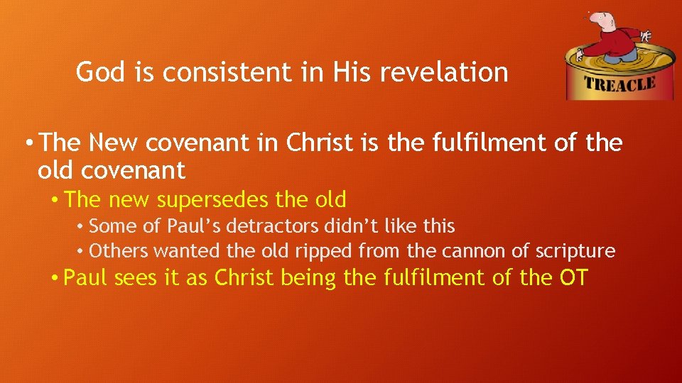 God is consistent in His revelation • The New covenant in Christ is the