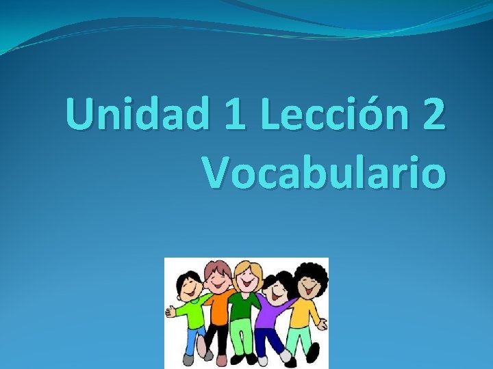 Unidad 1 Lección 2 Vocabulario 