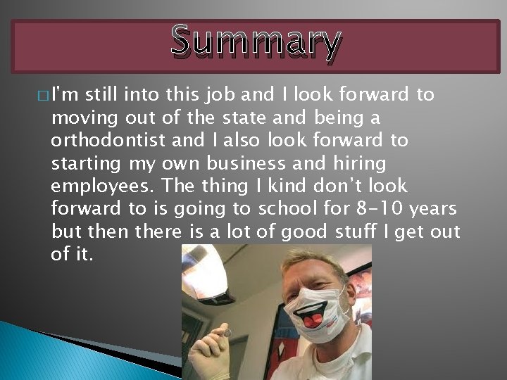 Summary � I'm still into this job and I look forward to moving out
