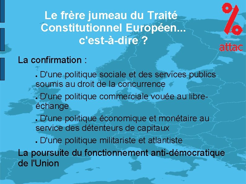 Le frère jumeau du Traité Constitutionnel Européen. . . c'est-à-dire ? La confirmation :