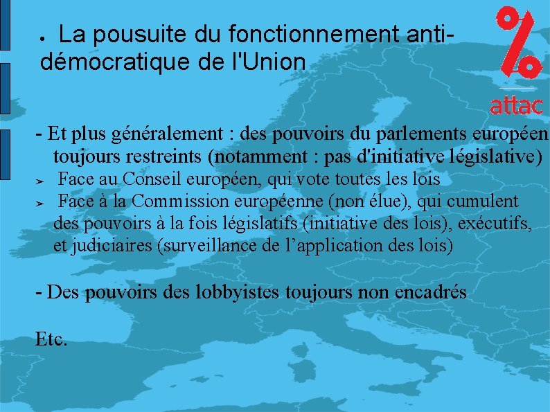 La pousuite du fonctionnement antidémocratique de l'Union - Et plus généralement : des pouvoirs