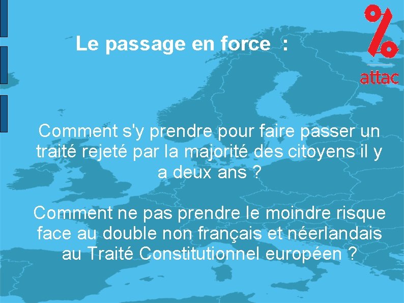 Le passage en force : Comment s'y prendre pour faire passer un traité rejeté