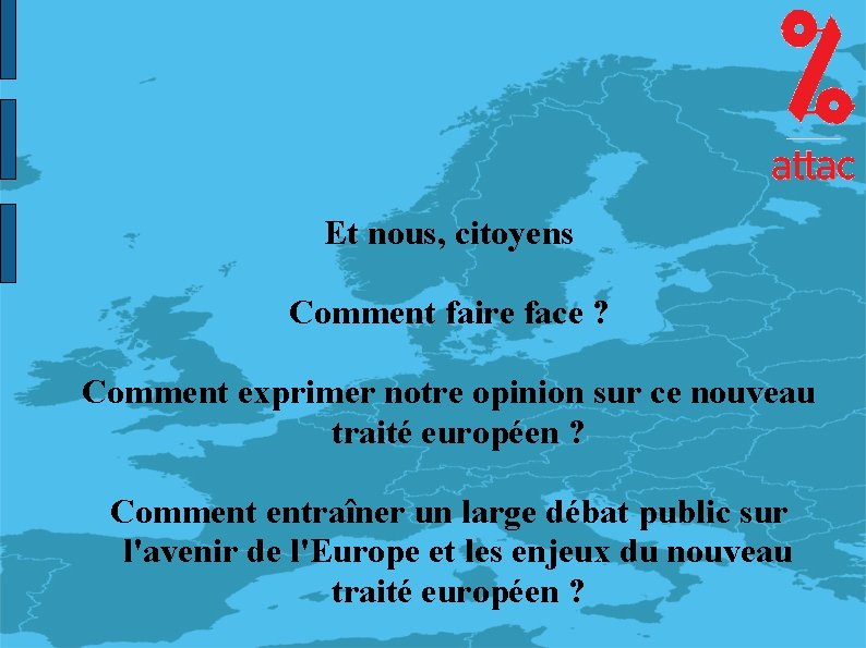 Et nous, citoyens Comment faire face ? Comment exprimer notre opinion sur ce nouveau