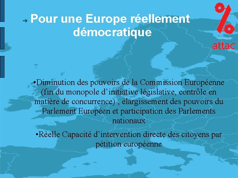 ➔ Pour une Europe réellement démocratique • Diminution des pouvoirs de la Commission Européenne