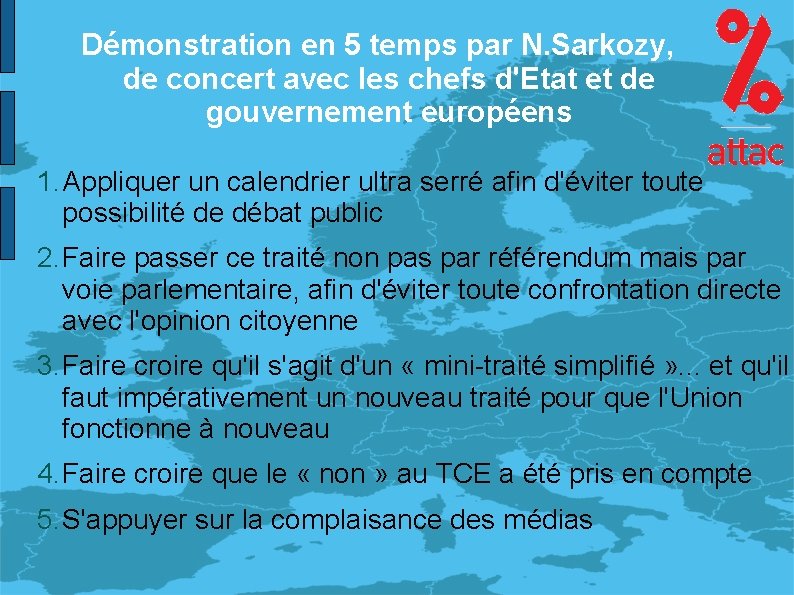 Démonstration en 5 temps par N. Sarkozy, de concert avec les chefs d'Etat et