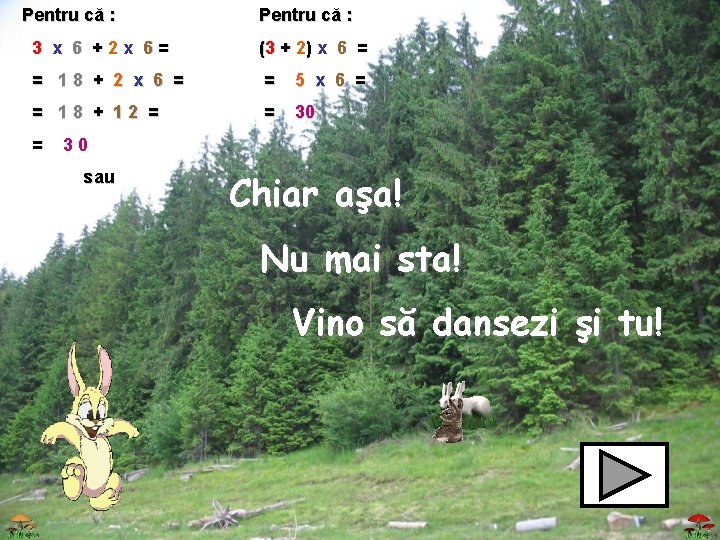 Pentru că : 3 x 6 +2 x 6= ( 3 + 2) x