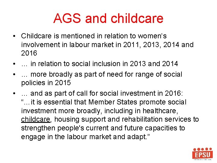 AGS and childcare • Childcare is mentioned in relation to women’s involvement in labour