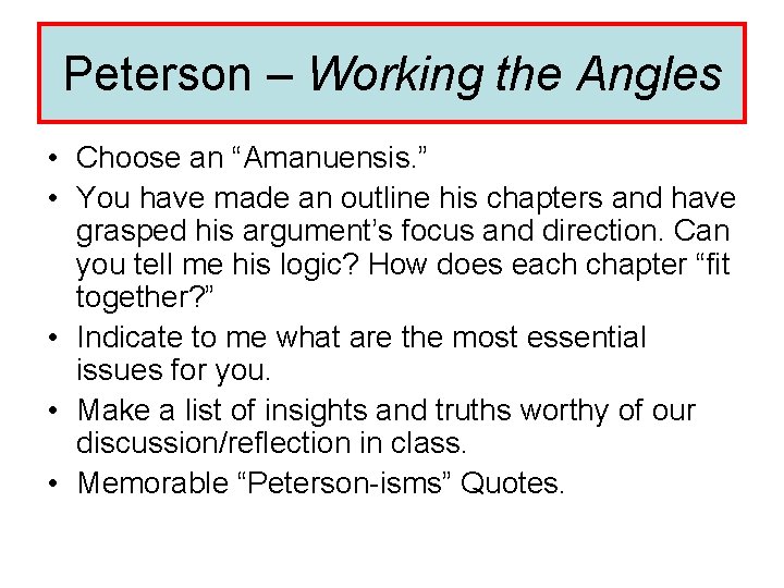 Peterson – Working the Angles • Choose an “Amanuensis. ” • You have made