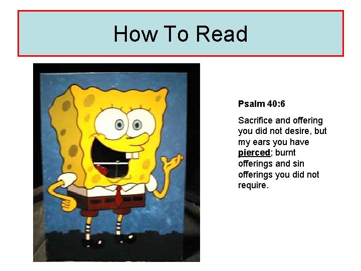 How To Read Psalm 40: 6 Sacrifice and offering you did not desire, but