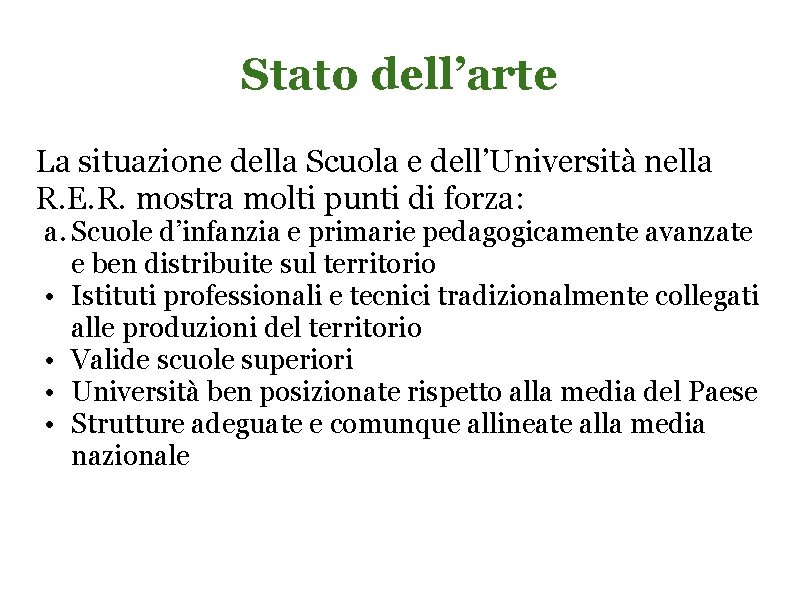 Stato dell’arte La situazione della Scuola e dell’Università nella R. E. R. mostra molti