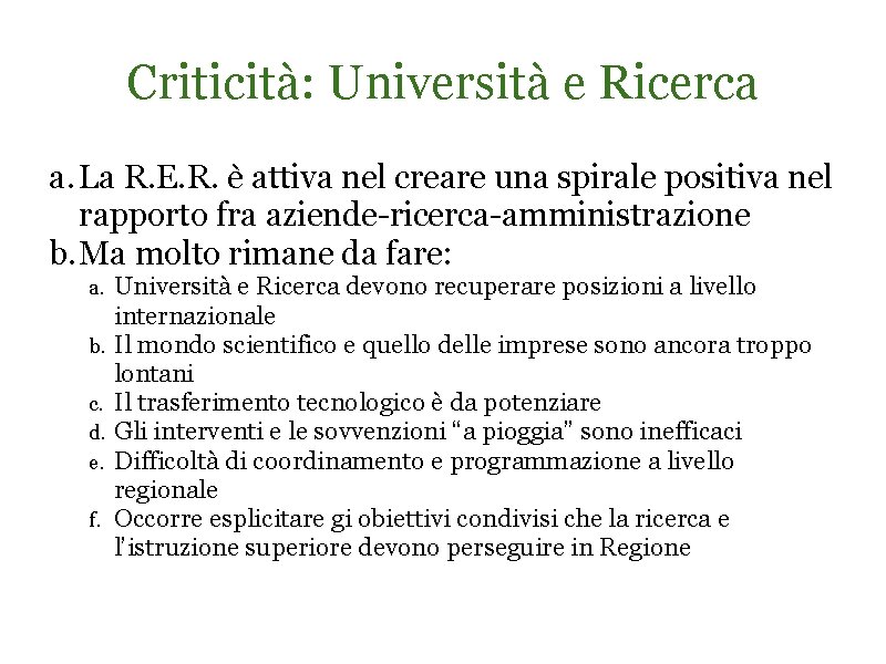 Criticità: Università e Ricerca a. La R. E. R. è attiva nel creare una