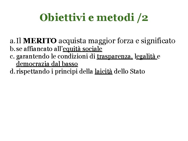 Obiettivi e metodi /2 a. Il MERITO acquista maggior forza e significato b. se