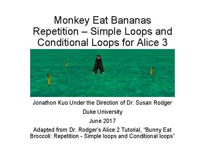 Monkey Eat Bananas Repetition – Simple Loops and Conditional Loops for Alice 3 Jonathon