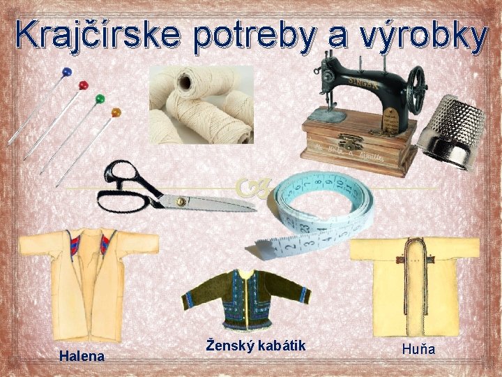 Krajčírske potreby a výrobky Halena Ženský kabátik Huňa 