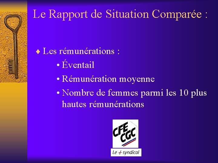 Le Rapport de Situation Comparée : ¨ Les rémunérations : • Éventail • Rémunération