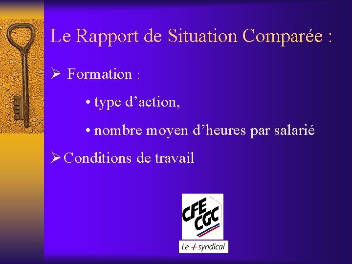 Le Rapport de Situation Comparée : Ø Formation : • type d’action, • nombre