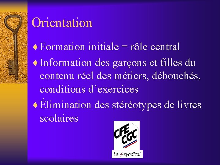 Orientation ¨ Formation initiale = rôle central ¨ Information des garçons et filles du