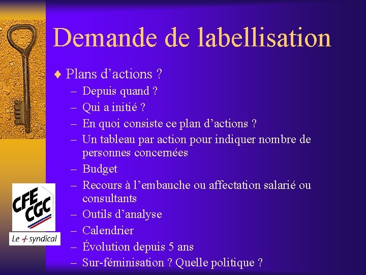 Demande de labellisation ¨ Plans d’actions ? – Depuis quand ? – Qui a