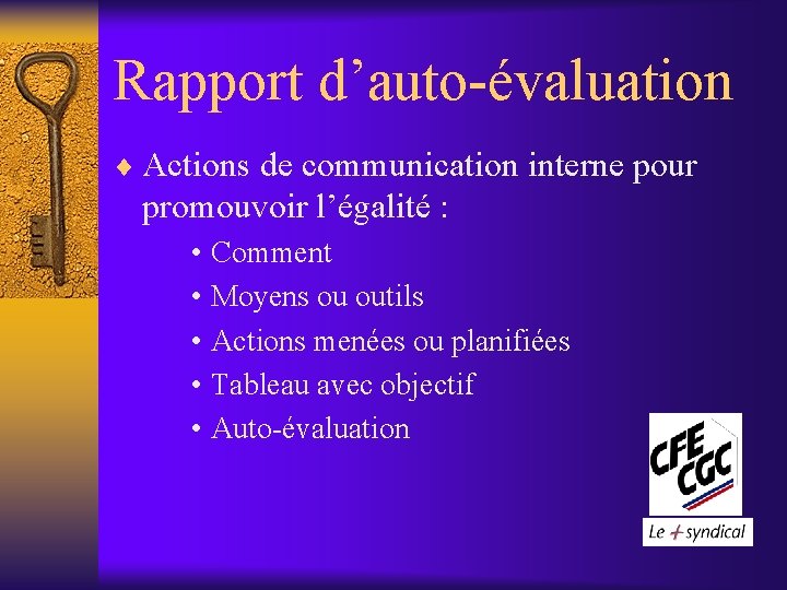 Rapport d’auto-évaluation ¨ Actions de communication interne pour promouvoir l’égalité : • Comment •