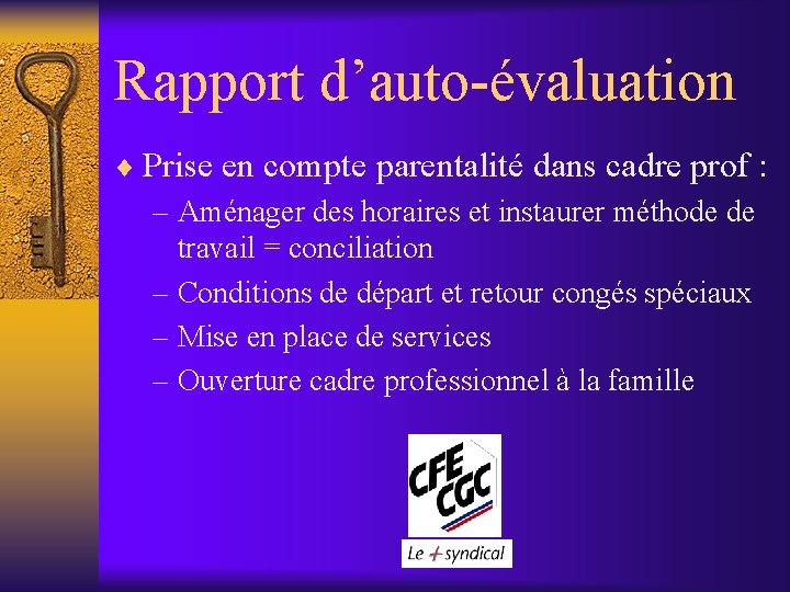 Rapport d’auto-évaluation ¨ Prise en compte parentalité dans cadre prof : – Aménager des