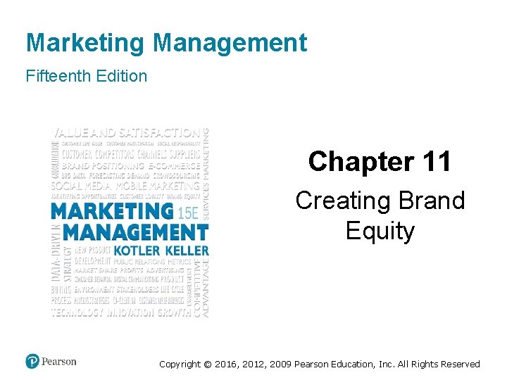 Marketing Management Fifteenth Edition Chapter 11 Creating Brand Equity Copyright © 2016, 2012, 2009