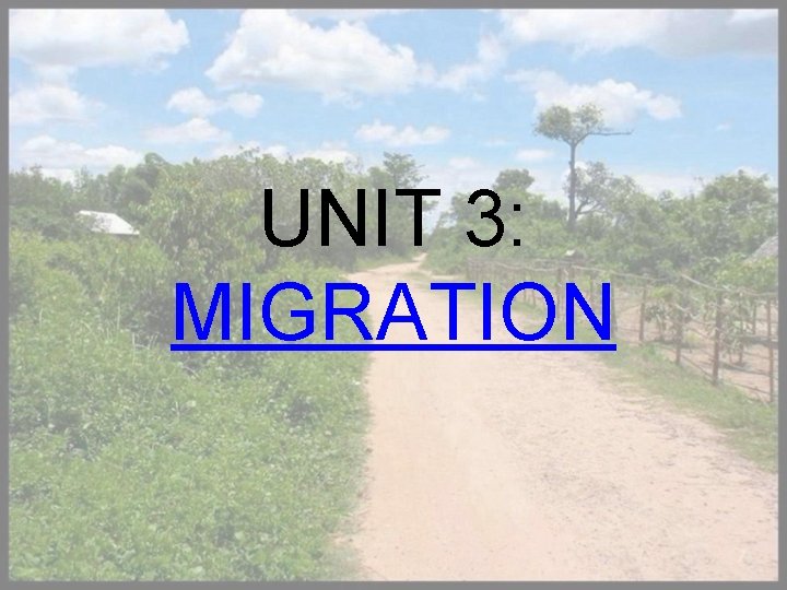 UNIT 3: MIGRATION 