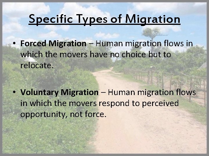 Specific Types of Migration • Forced Migration – Human migration flows in which the