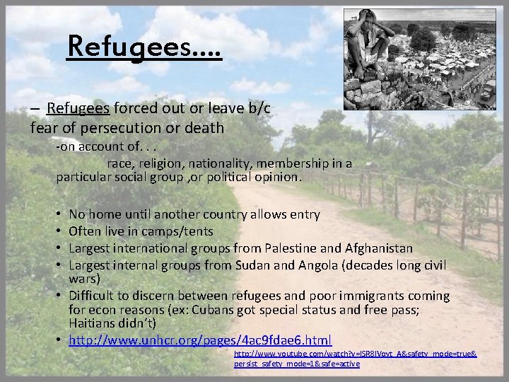 Refugees…. – Refugees forced out or leave b/c fear of persecution or death -on