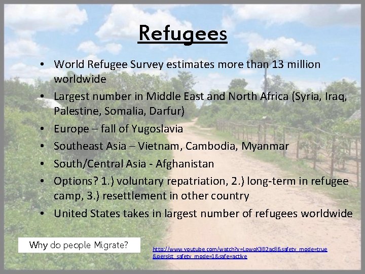 Refugees • World Refugee Survey estimates more than 13 million worldwide • Largest number